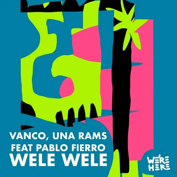 Vanco, Pablo Fierro, Una Rams – WELE WELE