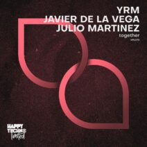 YRM, Javier de la Vega, Julio MartineZ - Together [Happy Techno Limited]