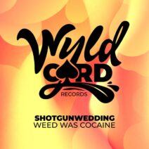 shotgunwedding - Weed Was Cocaine [WyldCard]