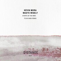 waste wisely, Kevin Mora - Starts In The Mind [Distance Music]