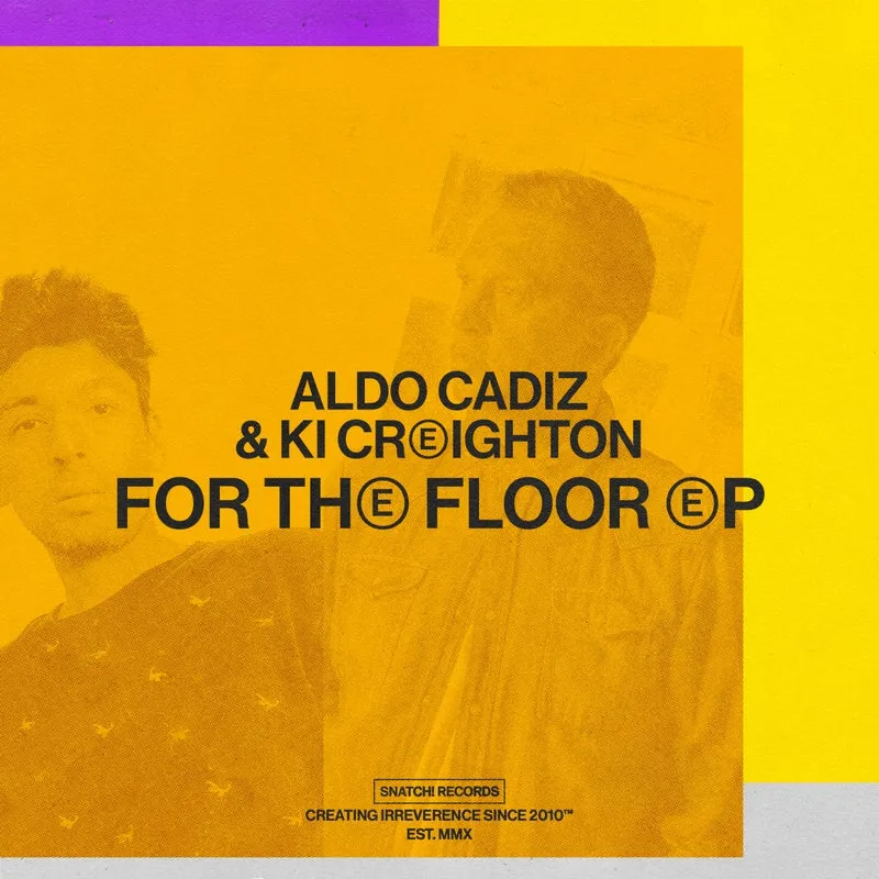 Aldo Cadiz, Ki Creighton - For The Floor EP [Snatch! Records]
