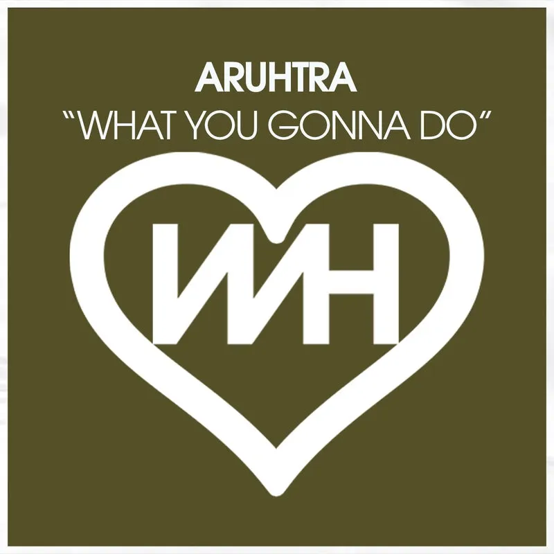 Aruhtra - What You Gonna Do [WH Records]
