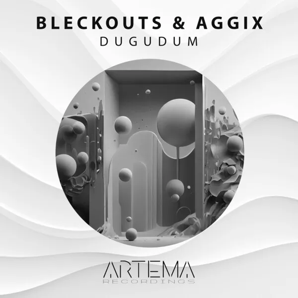 BLECKOUTS, Aggix - Dugudum [Artema Recordings]