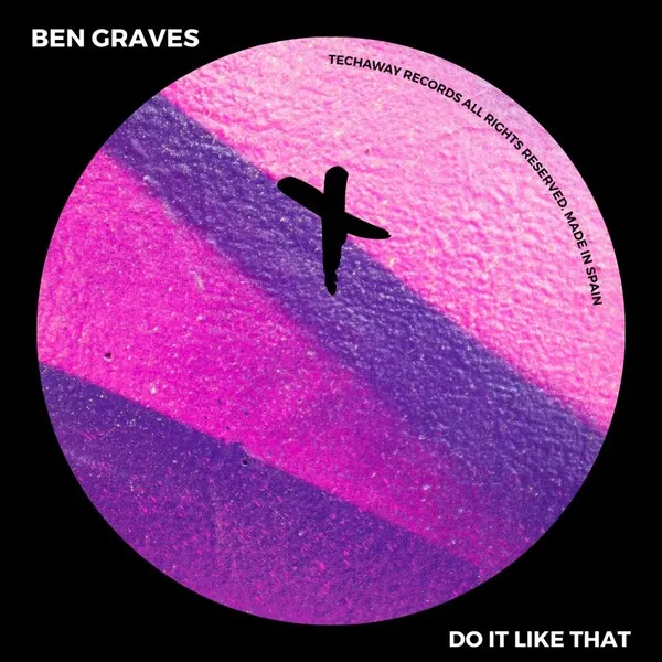 Ben Graves - Do It Like That [Techaway Records]