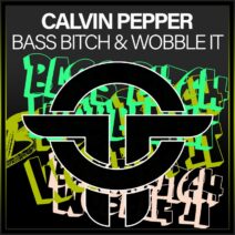 Calvin Pepper - Bass Bitch : Wobble It [Twists Of Time]