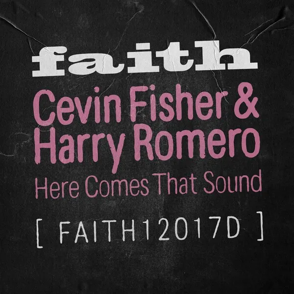 Cevin Fisher, Harry Romero - Here Comes That Sound [Faith]
