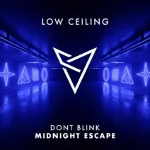 DONT BLINK - MIDNIGHT ESCAPE [LOW CEILING]