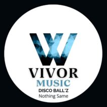 Disco Ball'z - Nothing Same [VIVOR MUSIC]