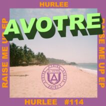Hurlee - Raise Me Up EP [Avotre]