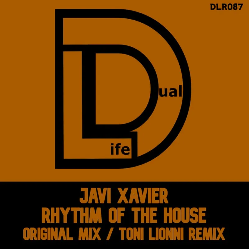 Javi Xavier - Rhythm of the House [Dual Life Records]