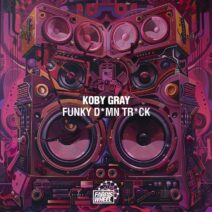 Koby Gray - Funky D*mn Tr*ck [Farris Wheel Recordings]