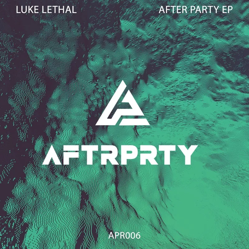 Luke Lethal - After Party EP [AFTRPRTY Records]