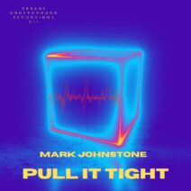 Mark Johnstone - Pull it Tight [Urbans Underground Recordings]