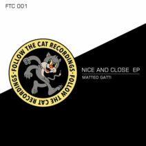 Matteo Gatti - Nice and Close EP [Follow The Cat Recordings]