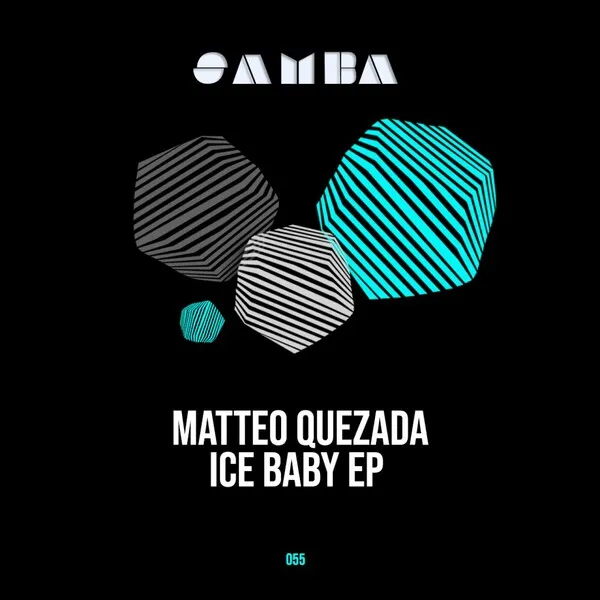 Matteo Quezada - Ice baby EP [SAMBA]