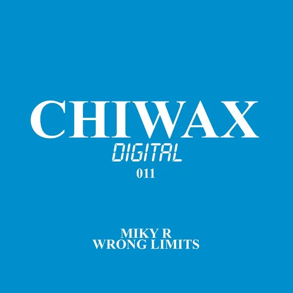 Miky R - Wrong Limits [Chiwax]