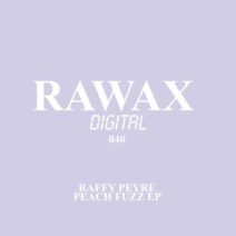 Raffy Peyré - Peach Fuzz EP [Rawax]