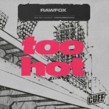 Rawfox - Too Hot [CUFF]