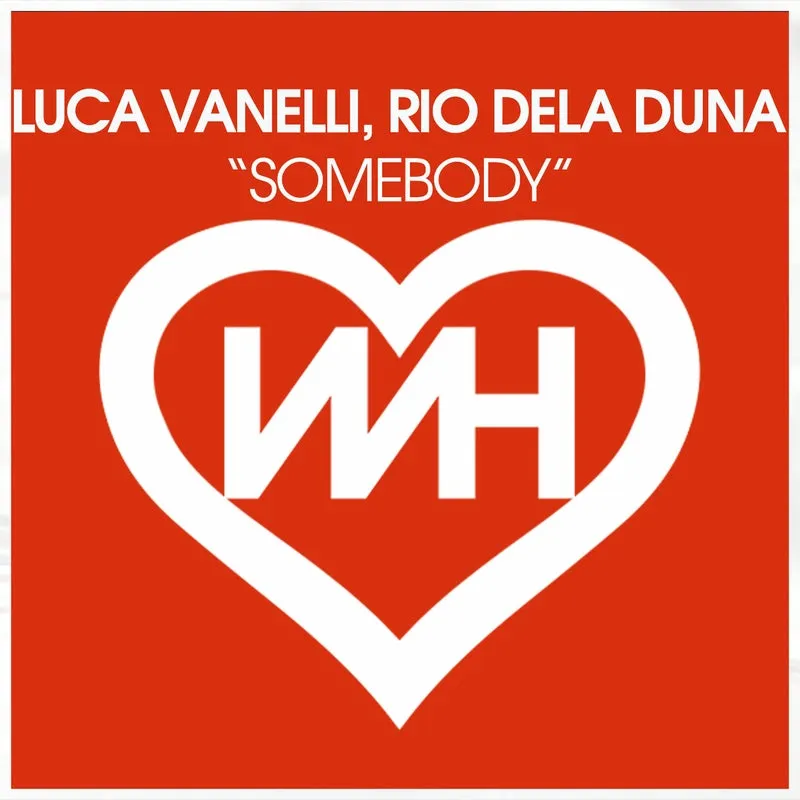 Rio Dela Duna, Luca Vanelli - Somebody [WH Records]
