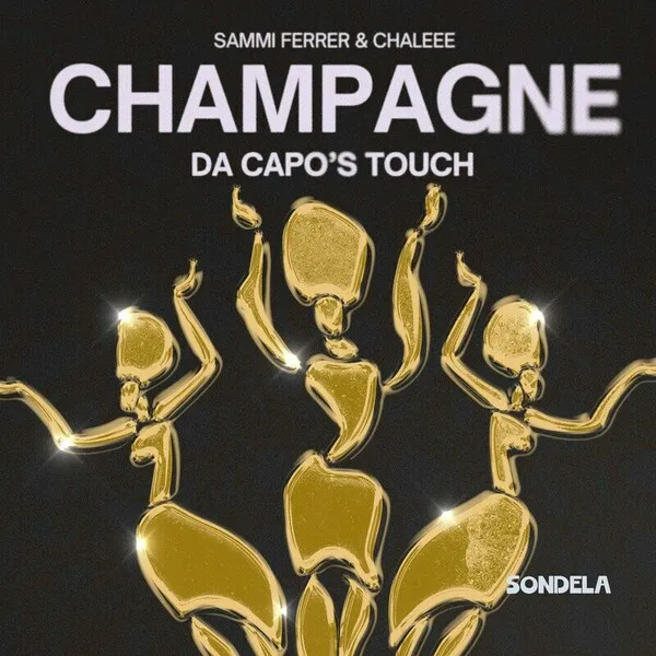 Sammi Ferrer, Chaleee - Champagne (Da Capo's Touch) [Sondela Recordings Ltd]