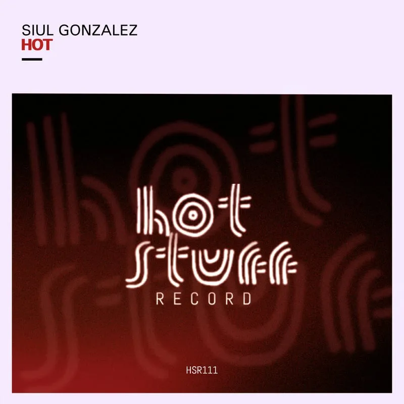 Siul Gonzalez - Hot [Hot Stuff Record]