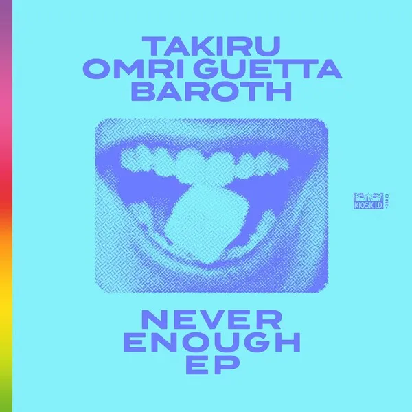 Takiru, Baroth, Omri Guetta - Never Enough Ep [Kiosk ID]