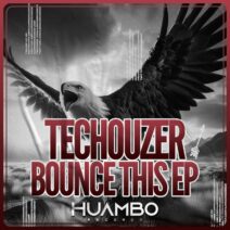 Techouzer - Bounce This - EP [Huambo Records]