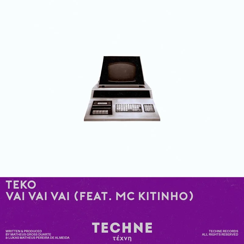 Teko, MC Kitinho - Vai Vai Vai [Techne]