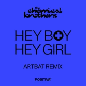 The Chemical Brothers - Hey Boy Hey Girl (ARTBAT Extended Mix) [Positiva]
