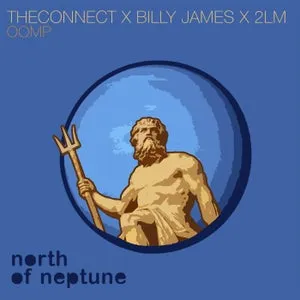TheConnect, Billy James, 2LM - Oomp [North of Neptune]