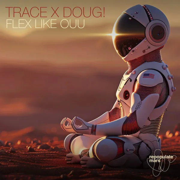 Trace (UZ), DOUG! - Flex Like Ouu [Repopulate Mars]