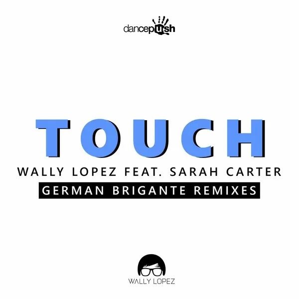 Wally Lopez, Sarah Carter - Touch (German Brigante Remixes) [Dancepush]