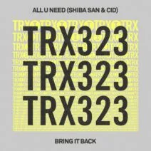 ALL U NEED, Shiba San, CID - Bring It Back [Toolroom Trax]