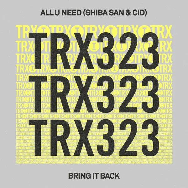 ALL U NEED, Shiba San, CID - Bring It Back [Toolroom Trax]