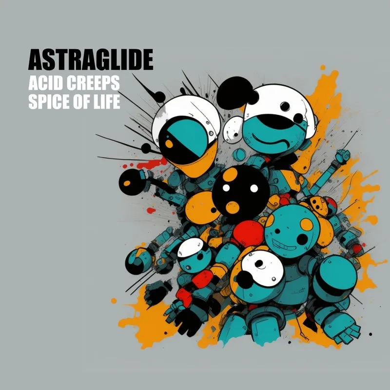 Astraglide - Acid Creeps : Spice Of Life [Ambiosphere Recordings]