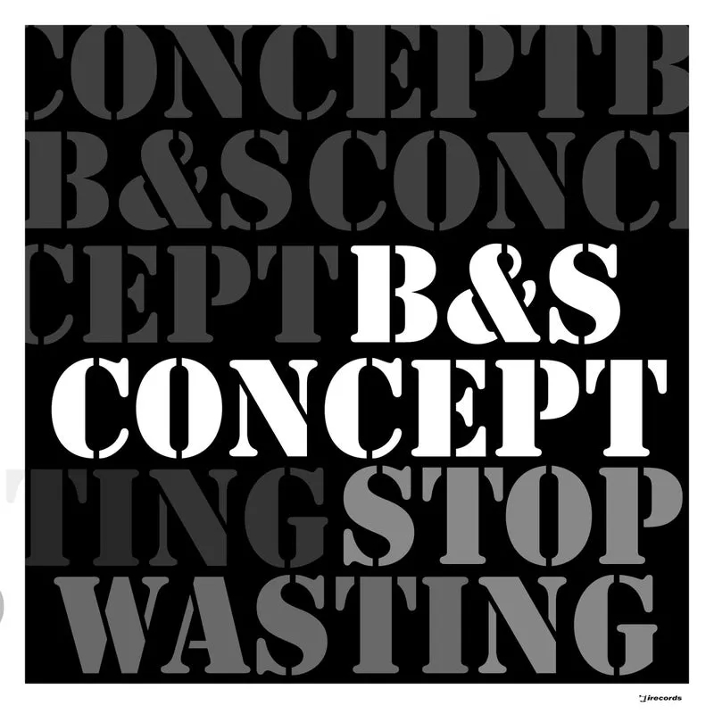 B&S Concept - Stop Wasting [I Records]
