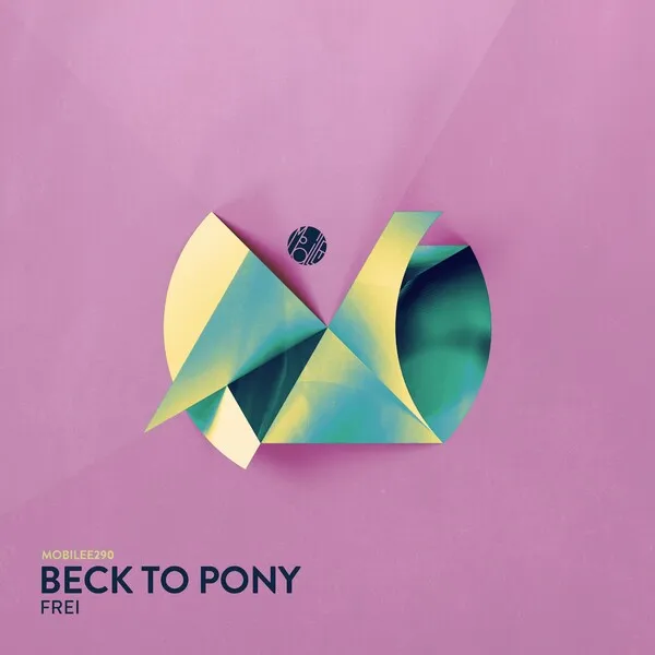Beck To Pony - Frei [Mobilee Records]