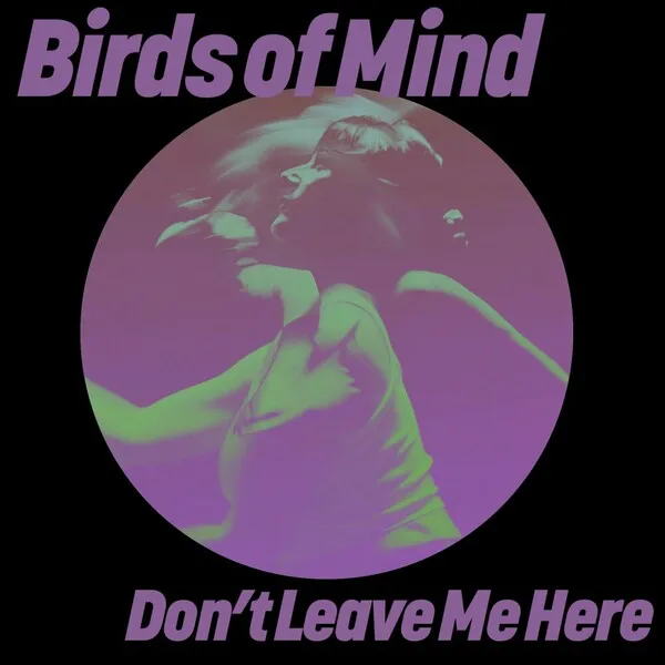 Birds of Mind - Don't Leave Me Here [Get Physical Music]