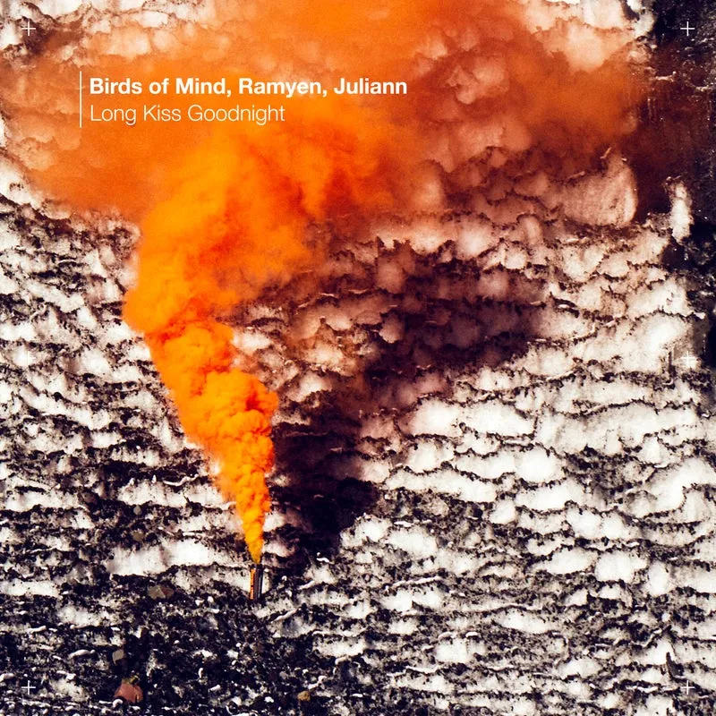 Birds of Mind, ramyen, Juliann - Long Kiss Goodnight [Knee Deep In Sound]