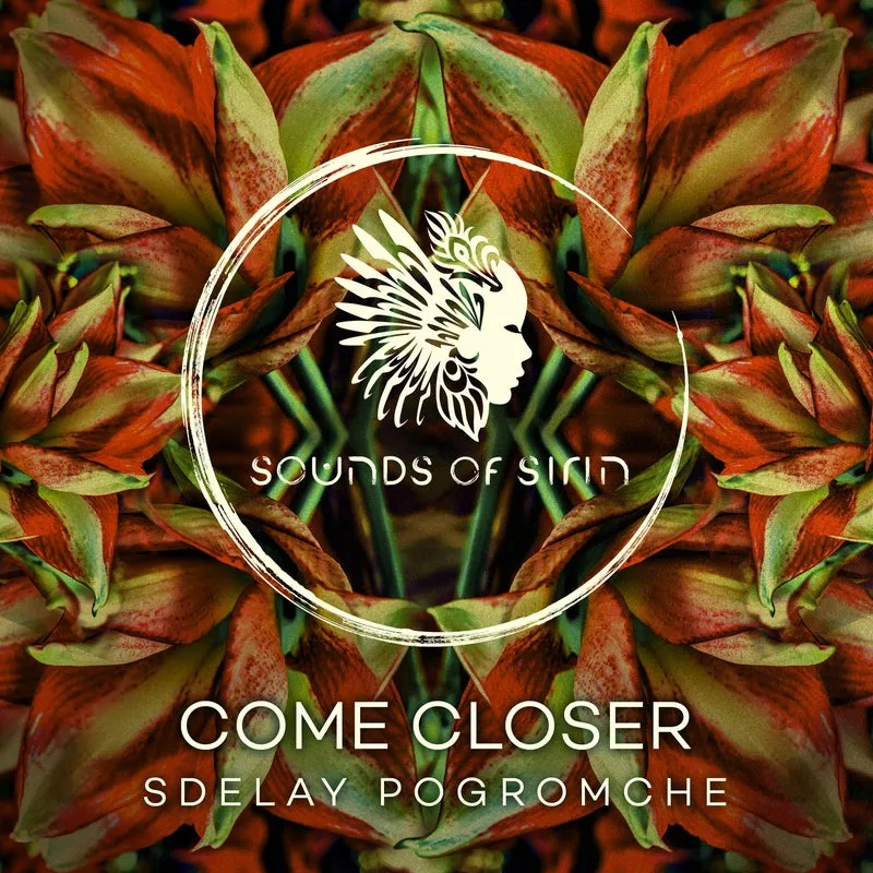 Come Closer - Sdelay Pogromche [Sounds Of Sirin]