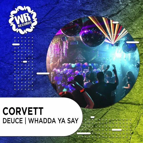 CorVett - DEUCE - WHADDA YA SAY [Wiggle Room Records]
