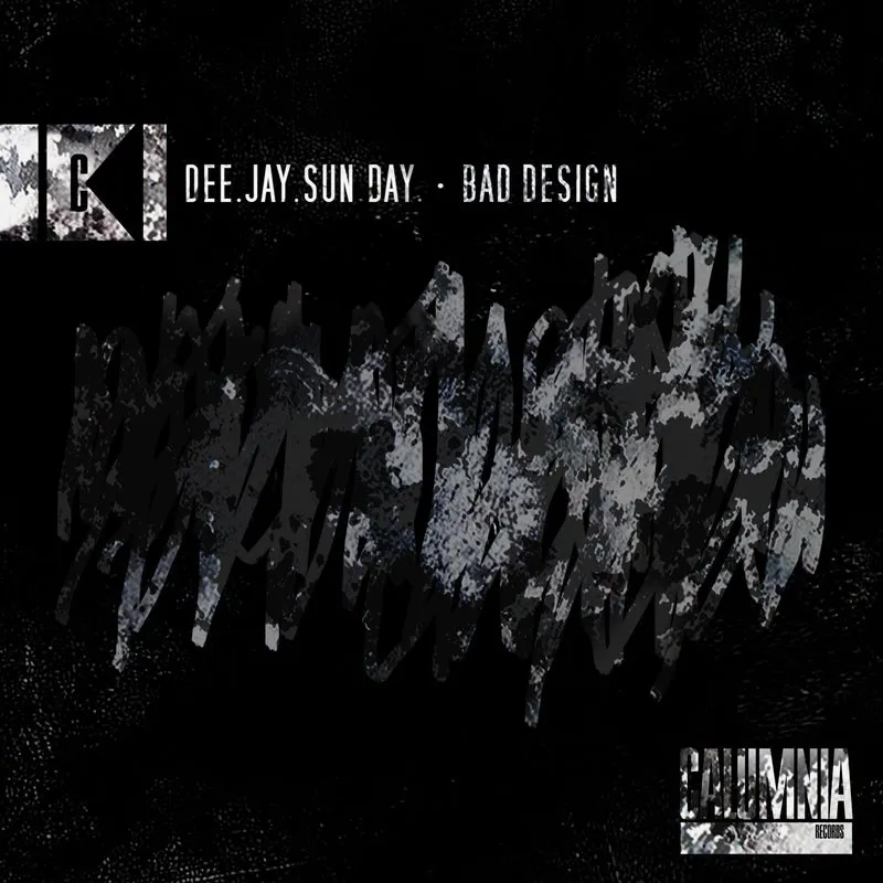 Dee.Jay.Sun.Day. - Bad Design [Calumnia Records]