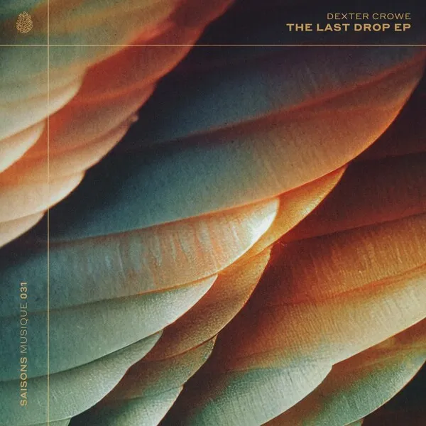 Dexter Crowe - The Last Drop [Saisons]