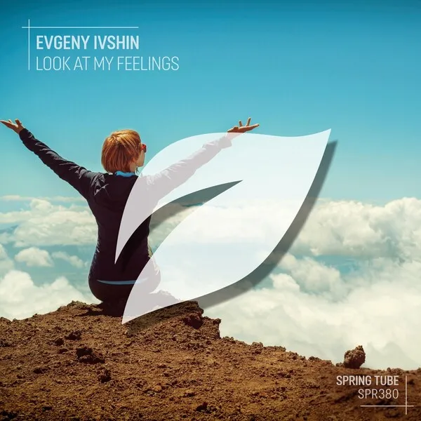 Evgeny Ivshin - Look at My Feelings [Spring Tube]