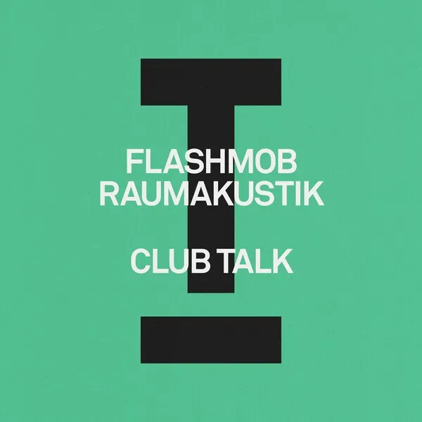 Flashmob, Raumakustik - Club Talk [Toolroom]
