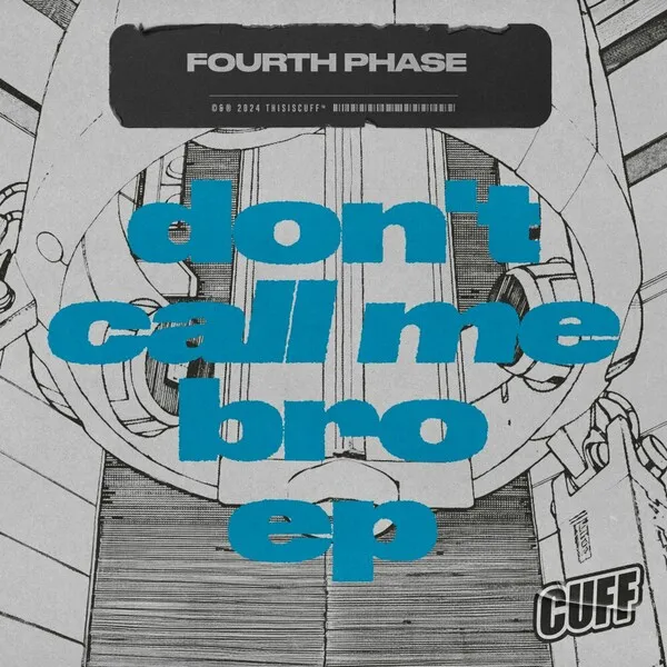 Fourth Phase - Don't Call Me Bro EP [CUFF]