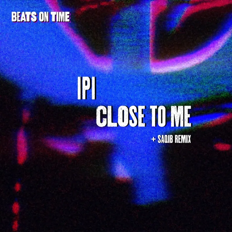 IPI - Close To Me [eats on Time]