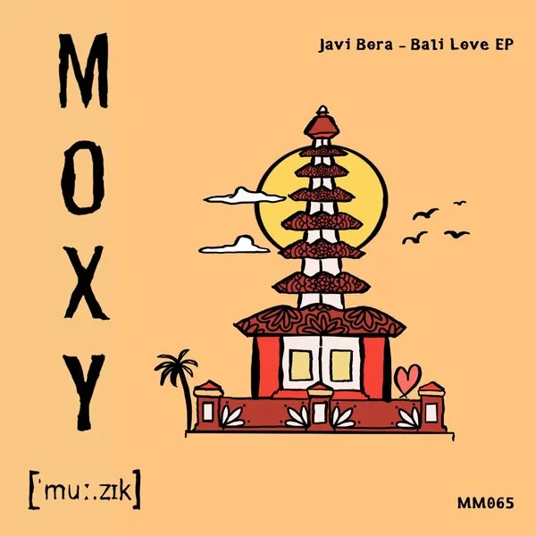 Javi Bora - Bali Love EP [Moxy Muzik]