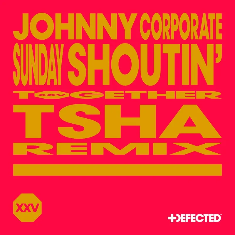 Johnny Corporate - Sunday Shoutin' - TSHA Extended Remix [Defected]