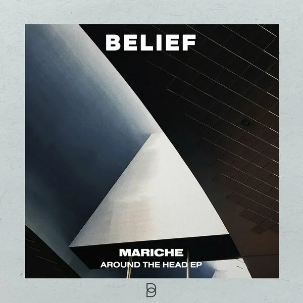 Mariche - Around The Head EP [Belief]